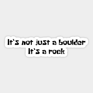 It’s not just a boulder, it’s a rock Sticker